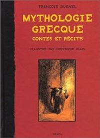 Couverture du livre Mythologie grecque : Contes et Récits - Francois Busnel