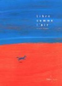 Carl Norac - Ric Battut - Libre comme l'air