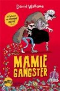 Walliams David - Mamie gangster (Witty)