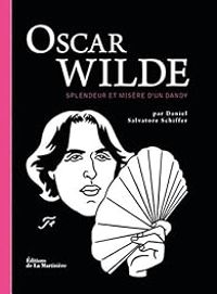 Daniel Salvatore Schiffer - Oscar Wilde : Splendeur et misère d'un dandy