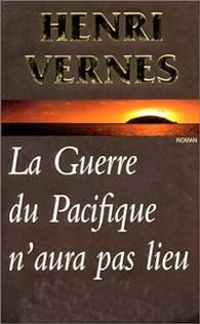 Henri Vernes - La guerre du Pacifique n'aura pas lieu