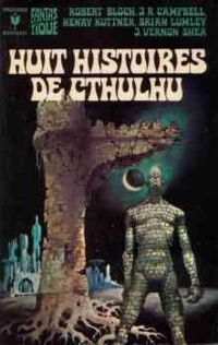 Robert Bloch - Claude Boland Maskens - August Derleth - Huit histoires de Cthulhu