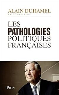 Couverture du livre Les pathologies politiques françaises - Alain Duhamel