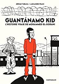 Couverture du livre Guantanamo Kid - Alexandre Franc - Jerome Tubiana