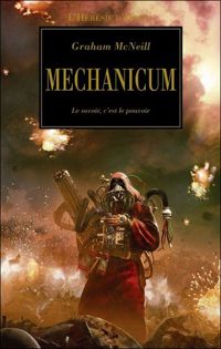 Graham Mcneill - Mechanicum : Le savoir c'est le pouvoir