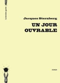 Jacques Sternberg - Un jour ouvrable