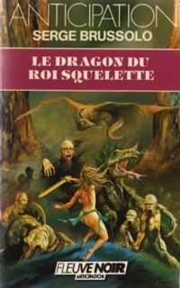 Serge Brussolo - Le dragon du roi squelette