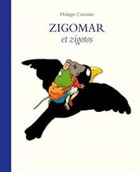 Philippe Corentin - Zigomar et Zigotos