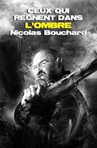 Couverture du livre Ceux qui règnent dans l'ombre - Nicolas Bouchard