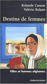 Couverture du livre Destin de femmes : Filles et femmes afghanes - Rolande Causse - Valerie Rohart