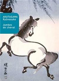 Ryunosuke Akutagawa - Jambes de cheval