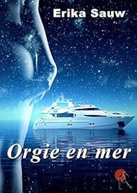 Couverture du livre Orgie en mer - Erika Sauw