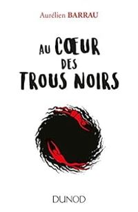 Couverture du livre Au coeur des trous noirs - Aurelien Barrau