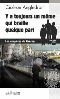 Ciceron Angledroit - Y a toujours un môme qui braille quelque part
