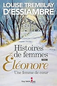 Louise Tremblay Dessiambre - Eléonore, une femme de coeur