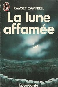 Ramsey Campbell - La lune affamée