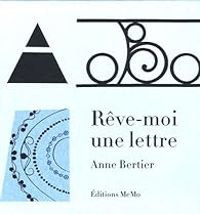 Anne Bertier - Rêve-moi une lettre
