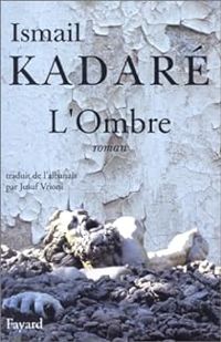 Couverture du livre L'Ombre - Ismail Kadare