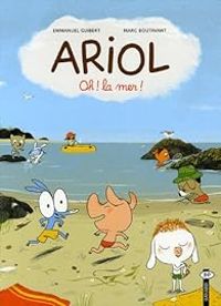 Couverture du livre Ariol, numéro 6 : Oh ! la mer ! - Emmanuel Guibert - Marc Boutavant