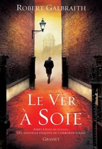 Robert Galbraith - Le ver à soie