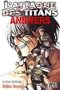 Couverture du livre L'Attaque des Titans - Answers : Guide Officiel - Hajime Isayama