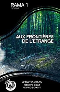 Couverture du livre Aux frontières de l'étrange - Renaud Benoist - Philippe Goaz - Vero Lyse Marcq