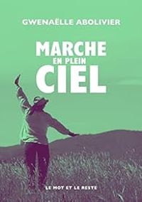 Couverture du livre Marche en plein ciel - Gwenalle Abolivier