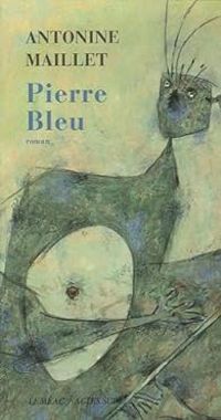 Couverture du livre Pierre Bleu - Antonine Maillet