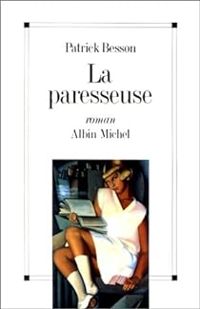 Patrick Besson - La Paresseuse