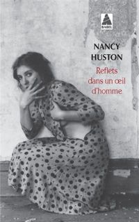 Nancy Huston - Reflets dans un oeil d'homme