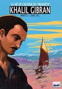 Pierre Makyo - Alexandre Najjar - La vie de l'auteur du ''Prophète'' : Khalil Gibran