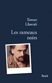 Simon Liberati - Les rameaux noirs