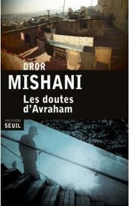 Dror Mishani - Les doutes d'Avraham