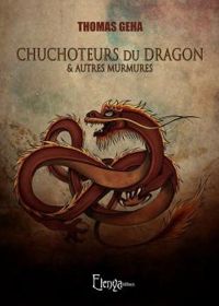 Thomas Geha - Chuchoteurs du dragon et autres Murmures