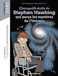 Samir Senoussi - L'incroyable destin de Stephen Hawking qui perça les mystères de l'Univers