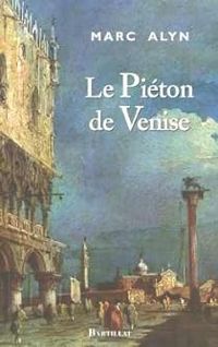 Marc Alyn - Le Piéton de Venise