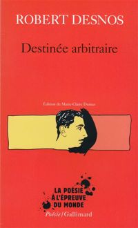 Robert Desnos - Destinée arbitraire