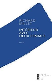 Couverture du livre Intérieur avec deux femmes - Richard Millet