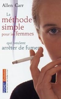 Allen Carr - La methode simple pour les femmes qui veulent arreter de fumer