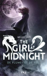 Melissa Grey - 1. The Girl at Midnight : De plumes et de feu 