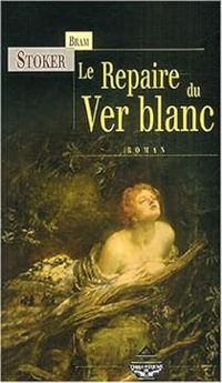 Couverture du livre Le Repaire du ver blanc - Bram Stoker