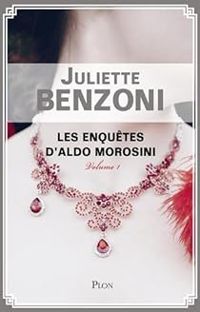 Juliette Benzoni - Les enquêtes d'Aldo Morosini