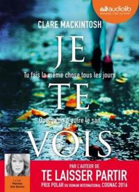 Clare Mackintosh - Clare Mcintosh - Je te vois