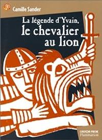 Camille Sander - La Légende d'Yvain, le chevalier au lion