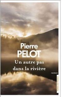 Couverture du livre Un autre pas dans la rivière... - Pierre Pelot