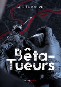 Couverture du livre Bêta-Tueurs - Cendrine Bertani