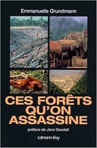 Couverture du livre Ces forêts qu'on assassine - Emmanuelle Grundmann