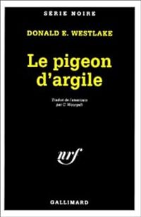 Couverture du livre Le pigeon d'argile - Donald E Westlake