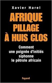 Couverture du livre Afrique, pillage à huis clos  - Xavier Harel