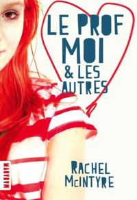 Rachel Mcintyre - Le prof, moi et les autres